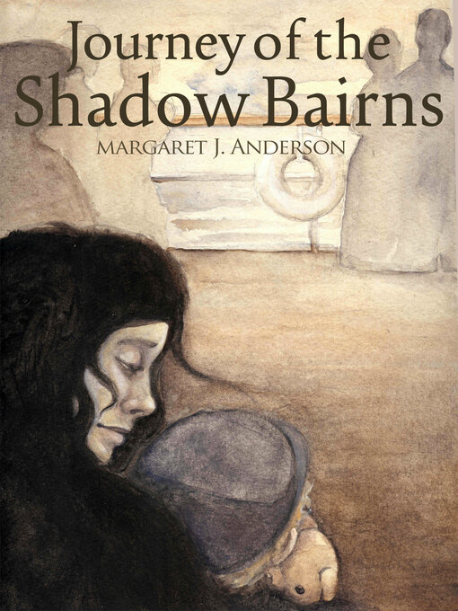 Title details for The Journey of the Shadow Bairns by Margaret J. Anderson - Available